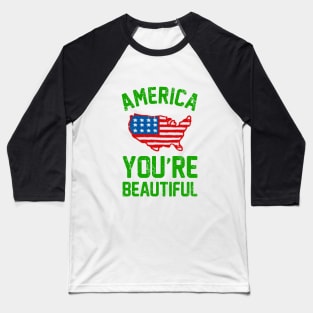 AMERICA, YOU'RE BEAUTIFUL 2 Baseball T-Shirt